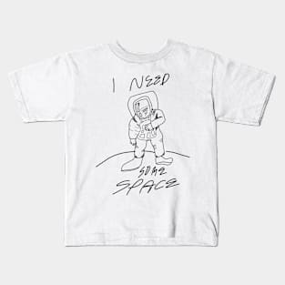 I need some space. Astronauts.alon in space Kids T-Shirt